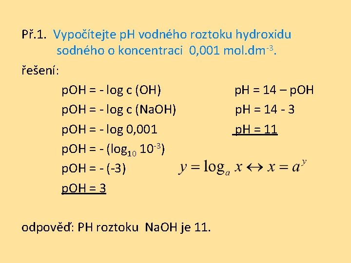 Př. 1. Vypočítejte p. H vodného roztoku hydroxidu sodného o koncentraci 0, 001 mol.
