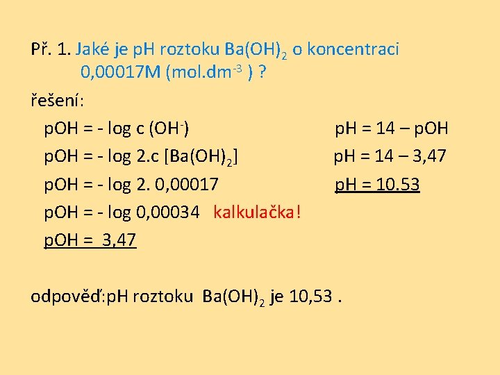 Př. 1. Jaké je p. H roztoku Ba(OH)2 o koncentraci 0, 00017 M (mol.