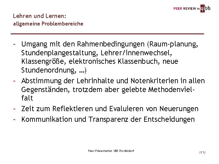 Lehren und Lernen: allgemeine Problembereiche – Umgang mit den Rahmenbedingungen (Raum-planung, Stundenplangestaltung, Lehrer/innenwechsel, Klassengröße,
