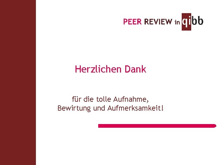 Herzlichen Dank für die tolle Aufnahme, Bewirtung und Aufmerksamkeit! 