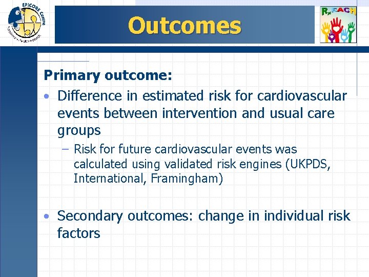 Outcomes Primary outcome: • Difference in estimated risk for cardiovascular events between intervention and