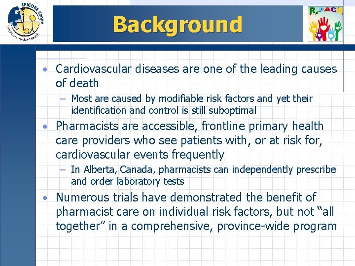 Background • Cardiovascular diseases are one of the leading causes of death – Most