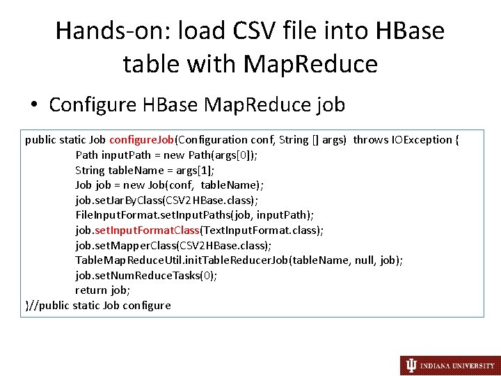 Hands-on: load CSV file into HBase table with Map. Reduce • Configure HBase Map.