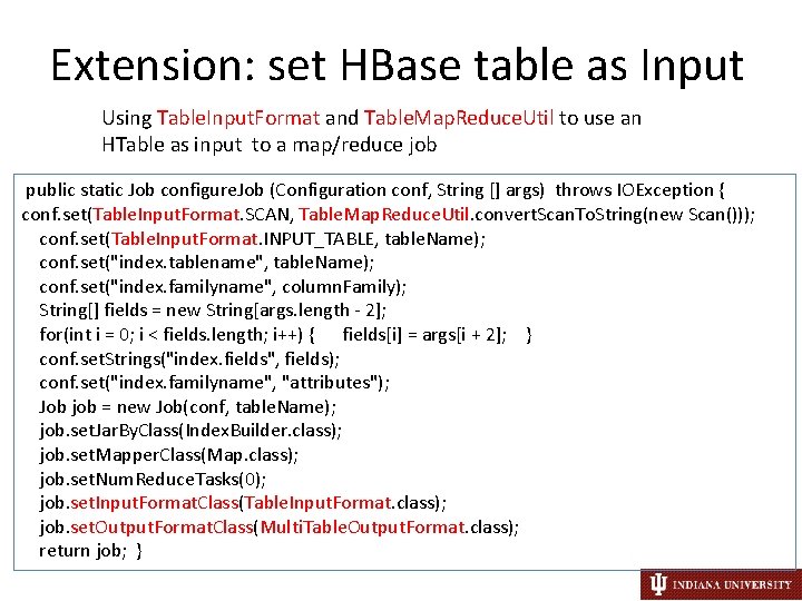 Extension: set HBase table as Input Using Table. Input. Format and Table. Map. Reduce.