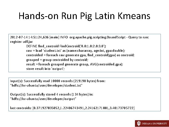 Hands-on Run Pig Latin Kmeans 2012 -07 -14 14: 51: 24, 636 [main] INFO