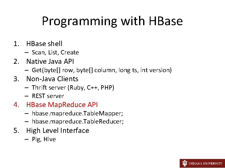 Programming with HBase 1. HBase shell – Scan, List, Create 2. Native Java API