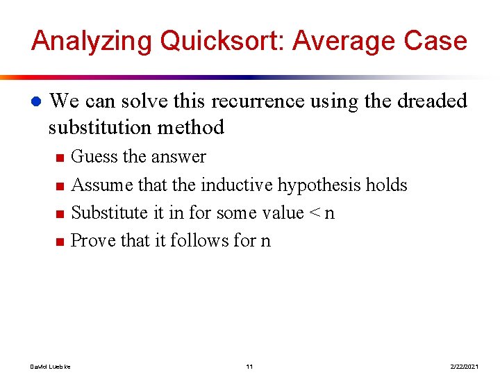 Analyzing Quicksort: Average Case l We can solve this recurrence using the dreaded substitution