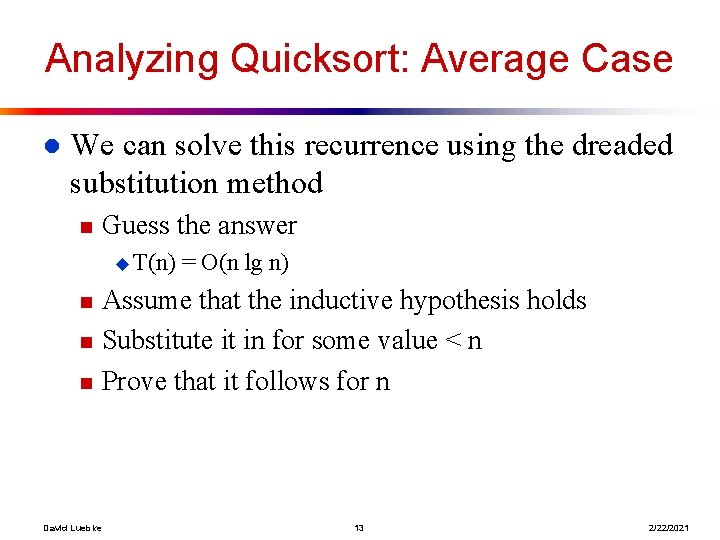 Analyzing Quicksort: Average Case l We can solve this recurrence using the dreaded substitution