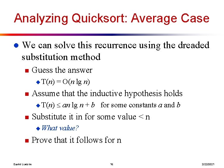 Analyzing Quicksort: Average Case l We can solve this recurrence using the dreaded substitution