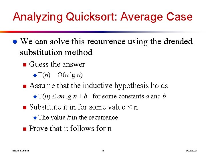 Analyzing Quicksort: Average Case l We can solve this recurrence using the dreaded substitution