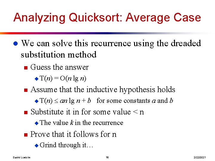 Analyzing Quicksort: Average Case l We can solve this recurrence using the dreaded substitution