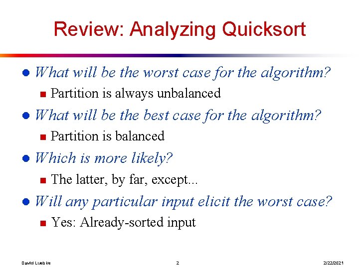 Review: Analyzing Quicksort l What will be the worst case for the algorithm? n