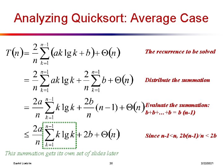 Analyzing Quicksort: Average Case The recurrence to be solved Distribute thewe summation What are