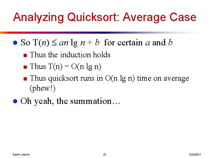 Analyzing Quicksort: Average Case l So T(n) an lg n + b for certain