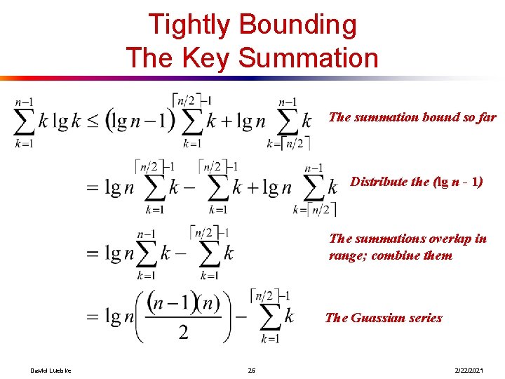 Tightly Bounding The Key Summation The summation bound so far Distribute the (lg nhere?