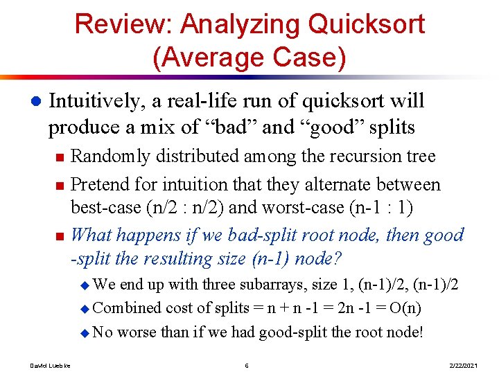 Review: Analyzing Quicksort (Average Case) l Intuitively, a real-life run of quicksort will produce