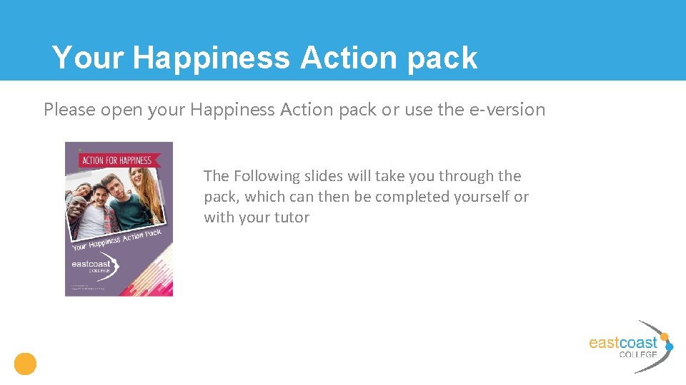 Your Happiness Action pack Please open your Happiness Action pack or use the e-version