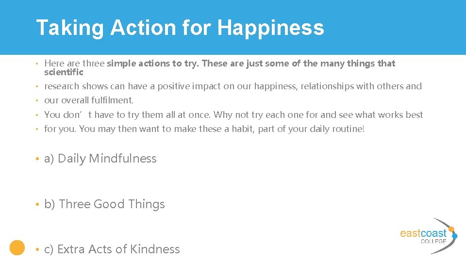 Taking Action for Happiness • Here are three simple actions to try. These are