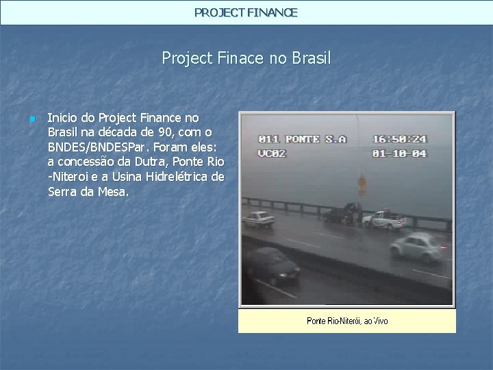 PROJECT FINANCE Project Finace no Brasil n Inicio do Project Finance no Brasil na