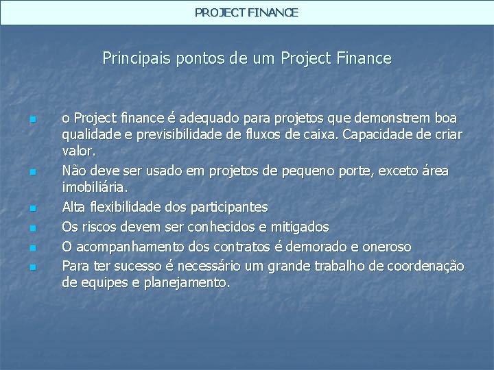 PROJECT FINANCE Principais pontos de um Project Finance n n n o Project finance