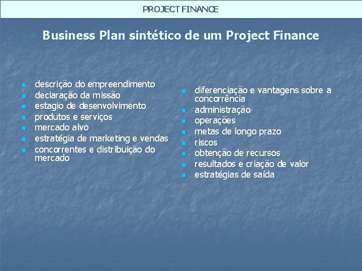 PROJECT FINANCE Business Plan sintético de um Project Finance n n n n descrição