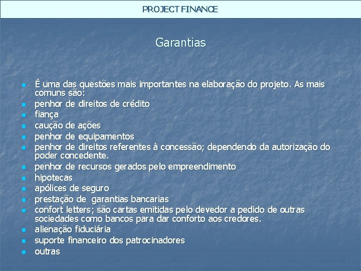 PROJECT FINANCE Garantias n n n n É uma das questões mais importantes na