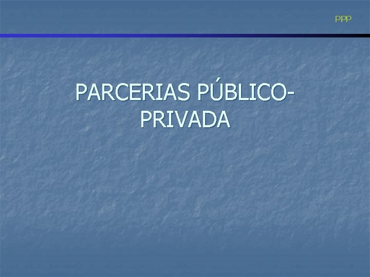 PPP PARCERIAS PÚBLICOPRIVADA 