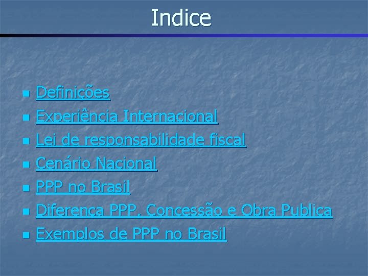 Indice n n n n Definições Experiência Internacional Lei de responsabilidade fiscal Cenário Nacional