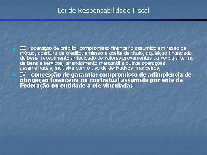 Lei de Responsabilidade Fiscal n n III - operação de crédito: compromisso financeiro assumido