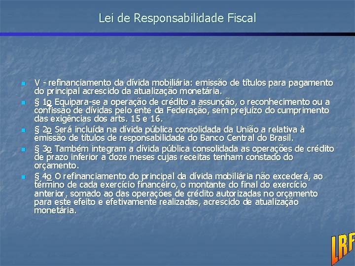 Lei de Responsabilidade Fiscal n n n V - refinanciamento da dívida mobiliária: emissão