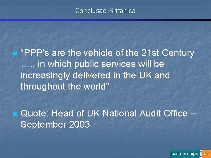 Conclusao Britanica n “PPP’s are the vehicle of the 21 st Century …. .