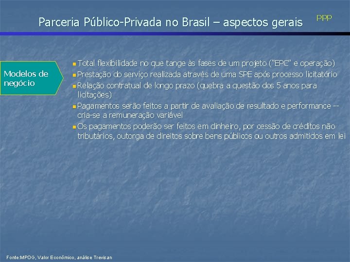 Parceria Público-Privada no Brasil – aspectos gerais n Total Modelos de negócio PPP flexibilidade