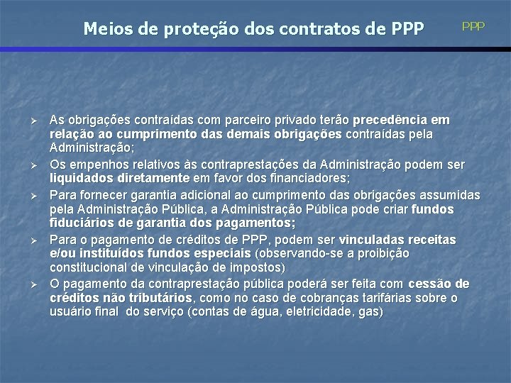 Meios de proteção dos contratos de PPP Ø Ø Ø PPP As obrigações contraídas