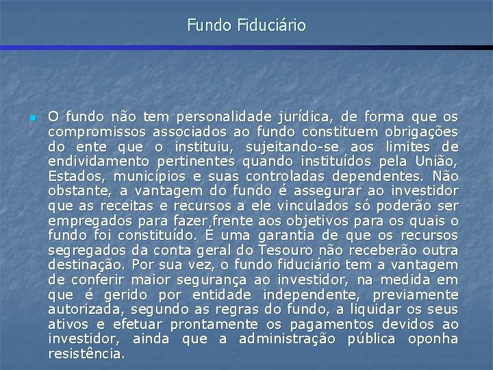 Fundo Fiduciário n O fundo não tem personalidade jurídica, de forma que os compromissos