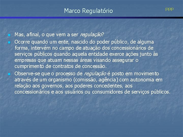 Marco Regulatório n n n PPP Mas, afinal, o que vem a ser regulação?