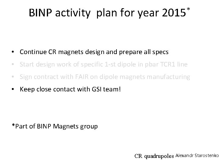 BINP activity plan for year 2015* • Continue CR magnets design and prepare all