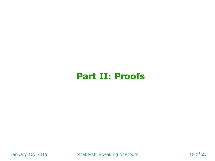 Part II: Proofs January 13, 2019 Shafifest: Speaking of Proofs 15 of 23 