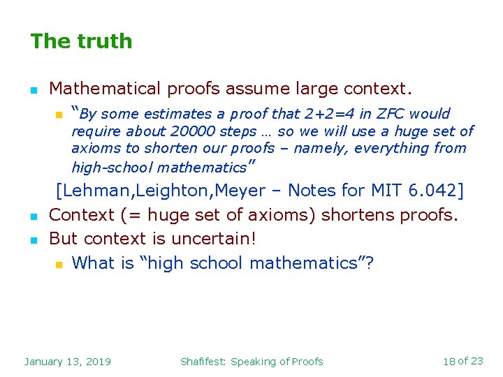The truth n Mathematical proofs assume large context. n “By some estimates a proof