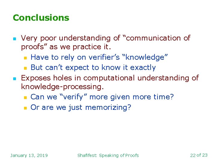 Conclusions n n Very poor understanding of “communication of proofs” as we practice it.