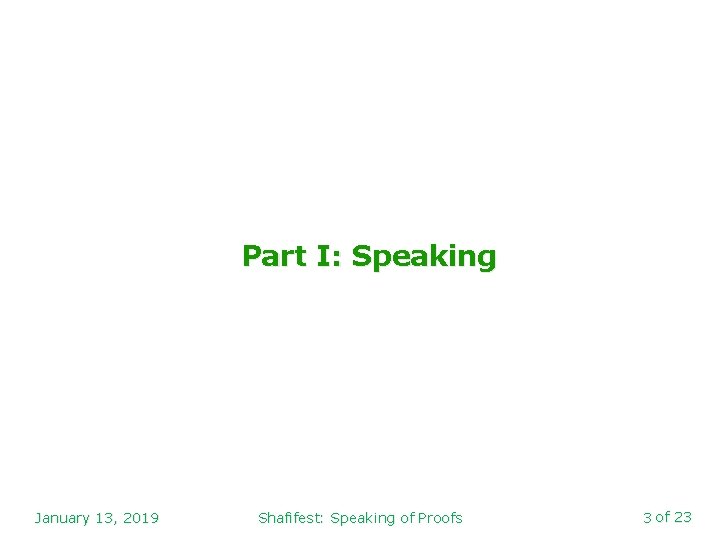 Part I: Speaking January 13, 2019 Shafifest: Speaking of Proofs 3 of 23 