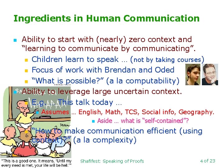Ingredients in Human Communication n n Ability to start with (nearly) zero context and