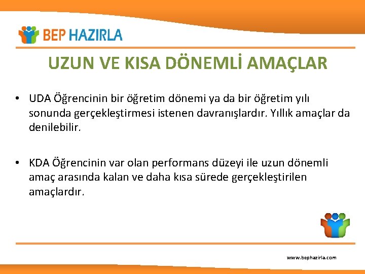 UZUN VE KISA DÖNEMLİ AMAÇLAR • UDA Öğrencinin bir öğretim dönemi ya da bir