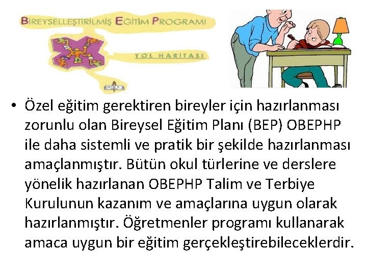  • Özel eğitim gerektiren bireyler için hazırlanması zorunlu olan Bireysel Eğitim Planı (BEP)