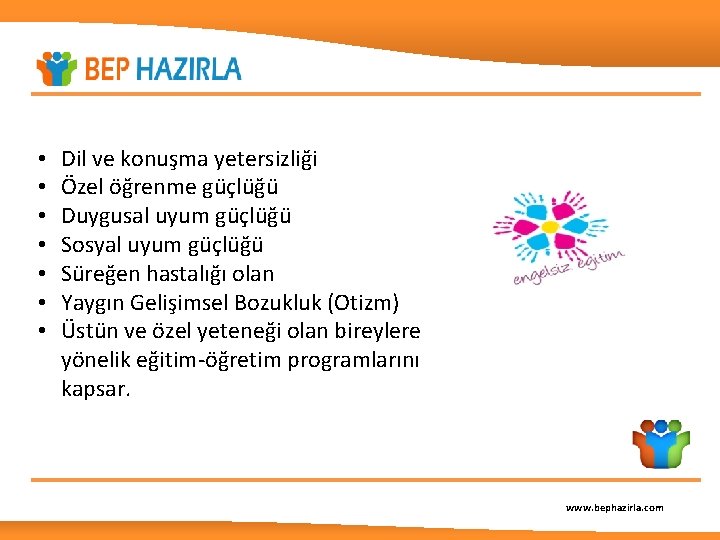  • • Dil ve konuşma yetersizliği Özel öğrenme güçlüğü Duygusal uyum güçlüğü Sosyal