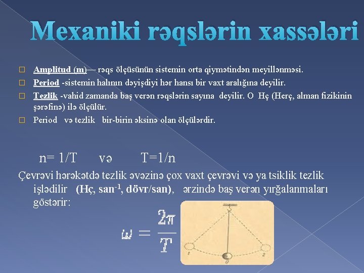 Mexaniki rəqslərin xassələri Amplitud (m)— rəqs ölçüsünün sistemin orta qiymətindən meyillənməsi. � Period -sistemin