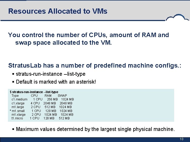 Resources Allocated to VMs You control the number of CPUs, amount of RAM and