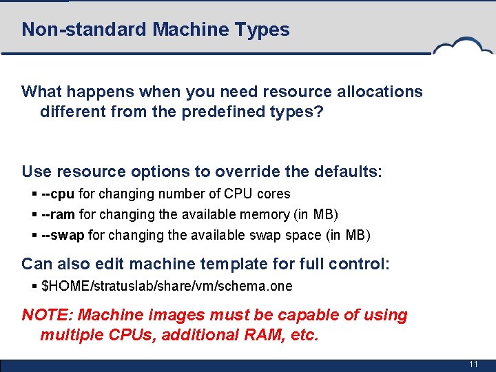 Non-standard Machine Types What happens when you need resource allocations different from the predefined