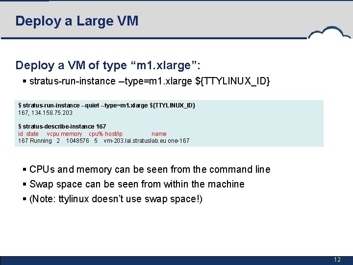 Deploy a Large VM Deploy a VM of type “m 1. xlarge”: § stratus-run-instance