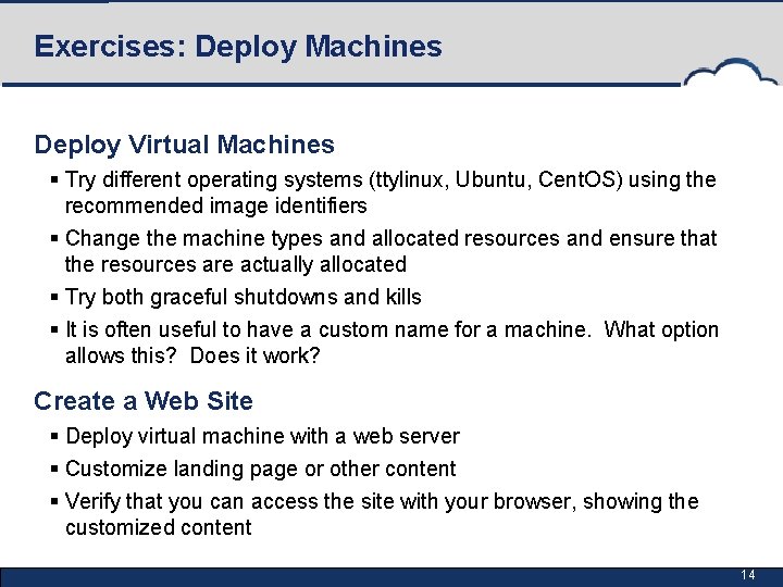 Exercises: Deploy Machines Deploy Virtual Machines § Try different operating systems (ttylinux, Ubuntu, Cent.