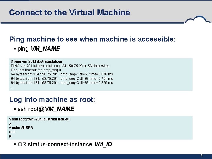 Connect to the Virtual Machine Ping machine to see when machine is accessible: §